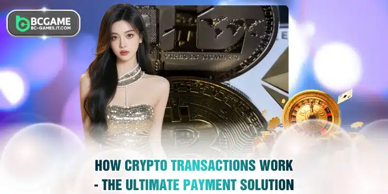 How Crypto Transactions Work - The Ultimate Payment Solution